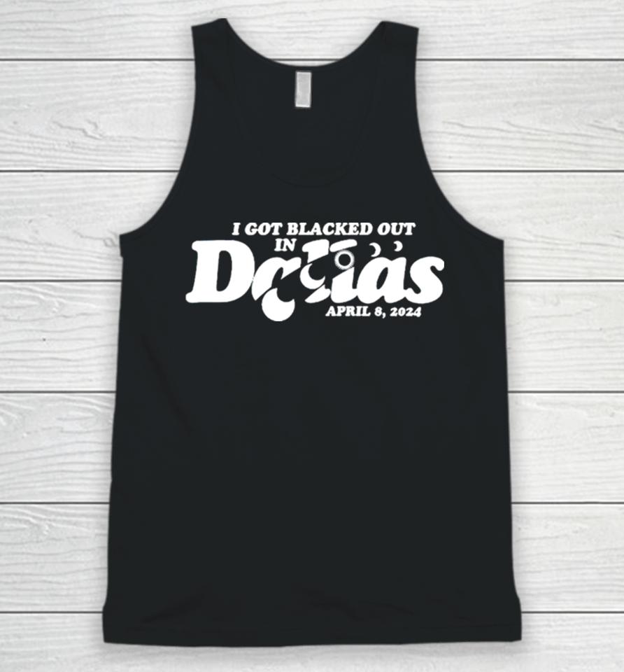 I Got Blacked Out In Dallas 2024 Unisex Tank Top