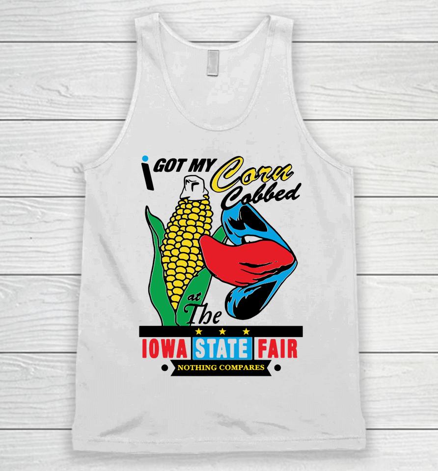 I Got My Corn Cobbed At The Iowa State Fair Nothing Compares Unisex Tank Top