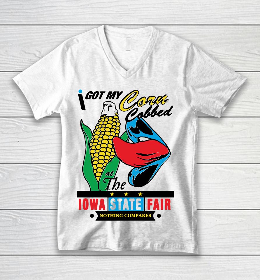 I Got My Corn Cobbed At The Iowa State Fair Nothing Compares Unisex V-Neck T-Shirt