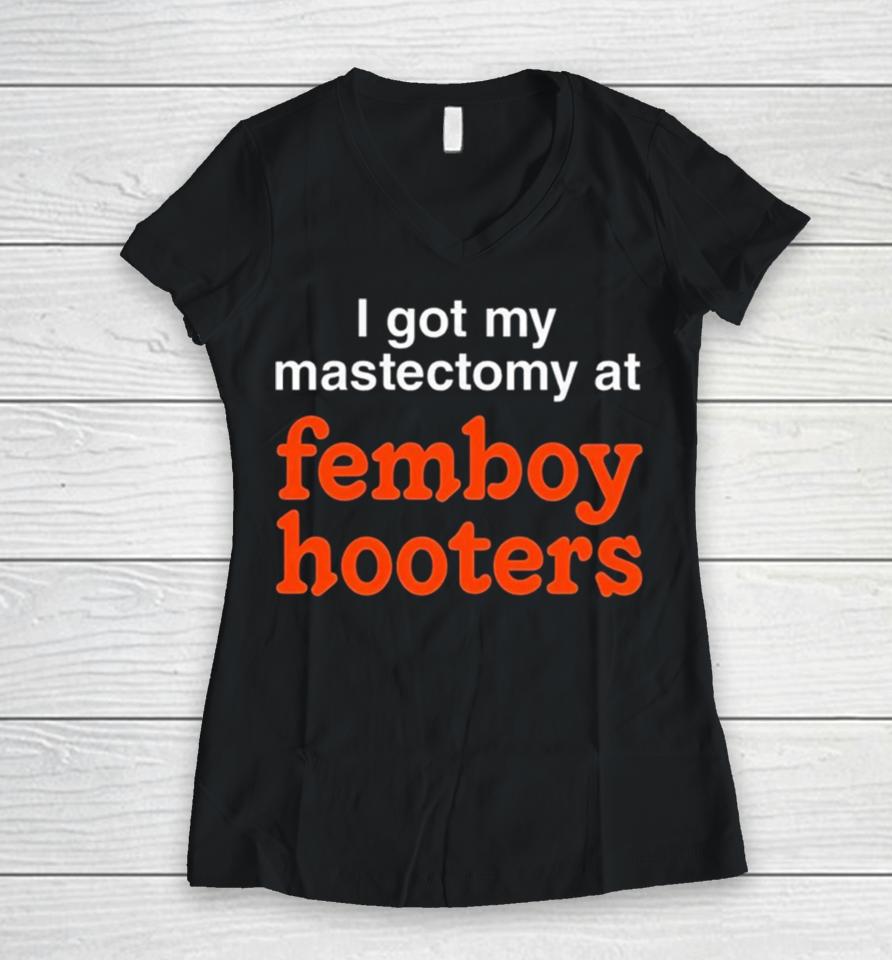 I Got My Mastectomy At Femboy Hooters Women V-Neck T-Shirt