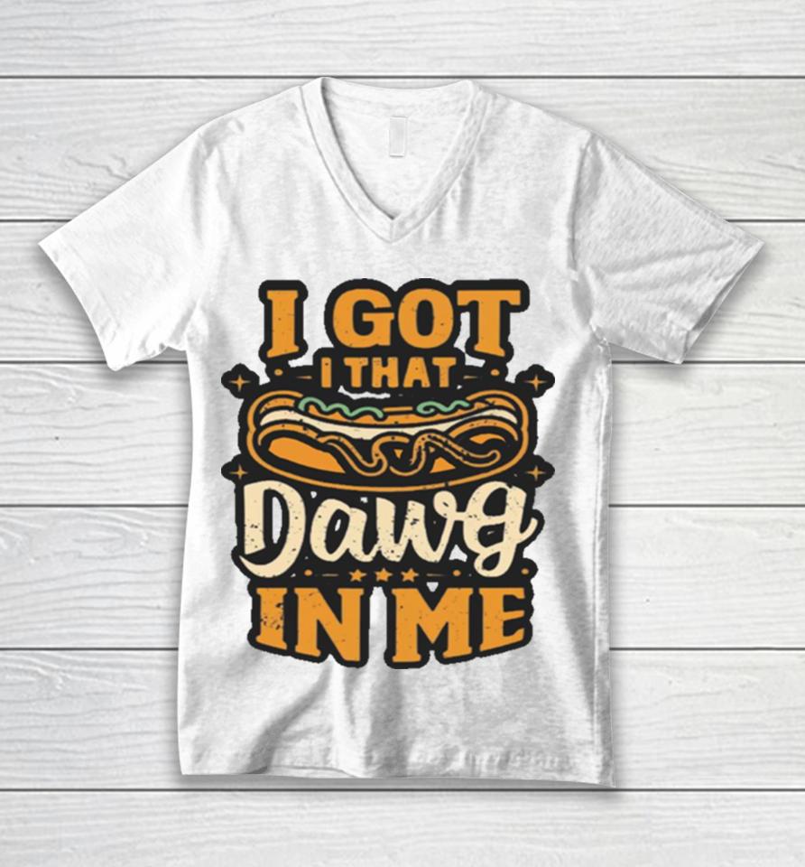I Got That Dog In Me Hotdog Lover Costco Unisex V-Neck T-Shirt