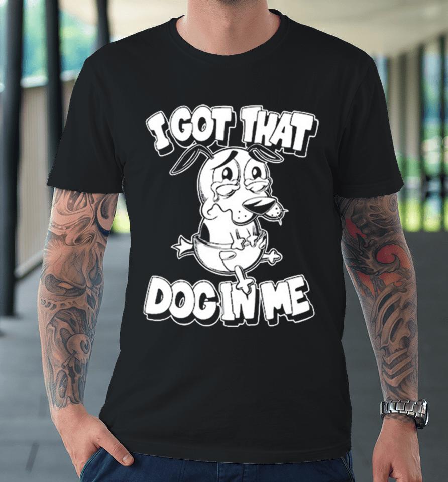 I Got That Dog In Me Olaf Ace Premium T-Shirt