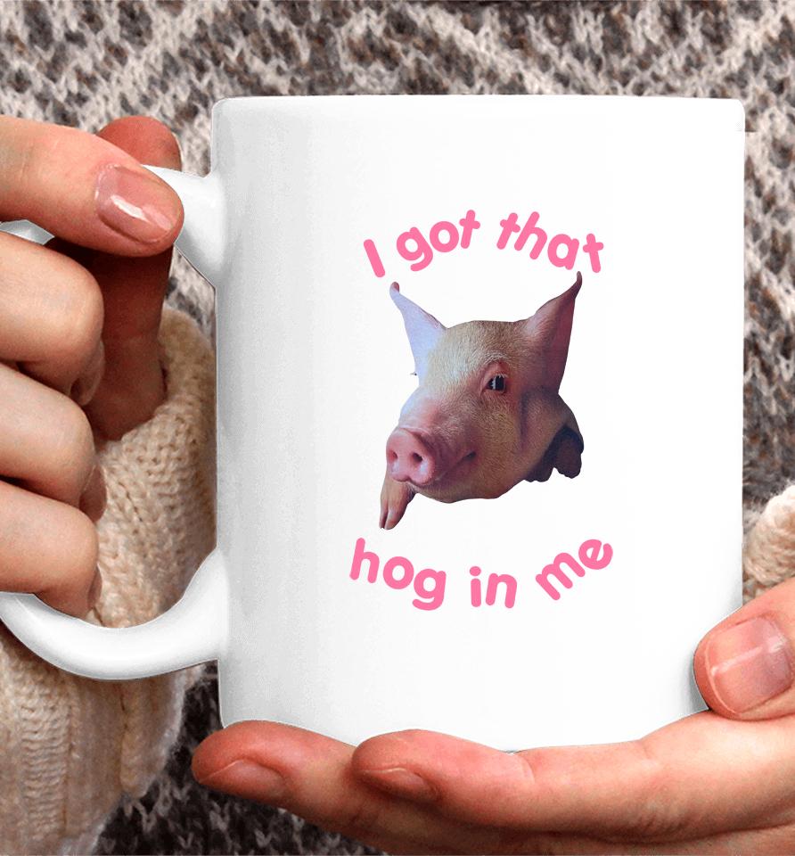 I Got That Hog In Me Coffee Mug