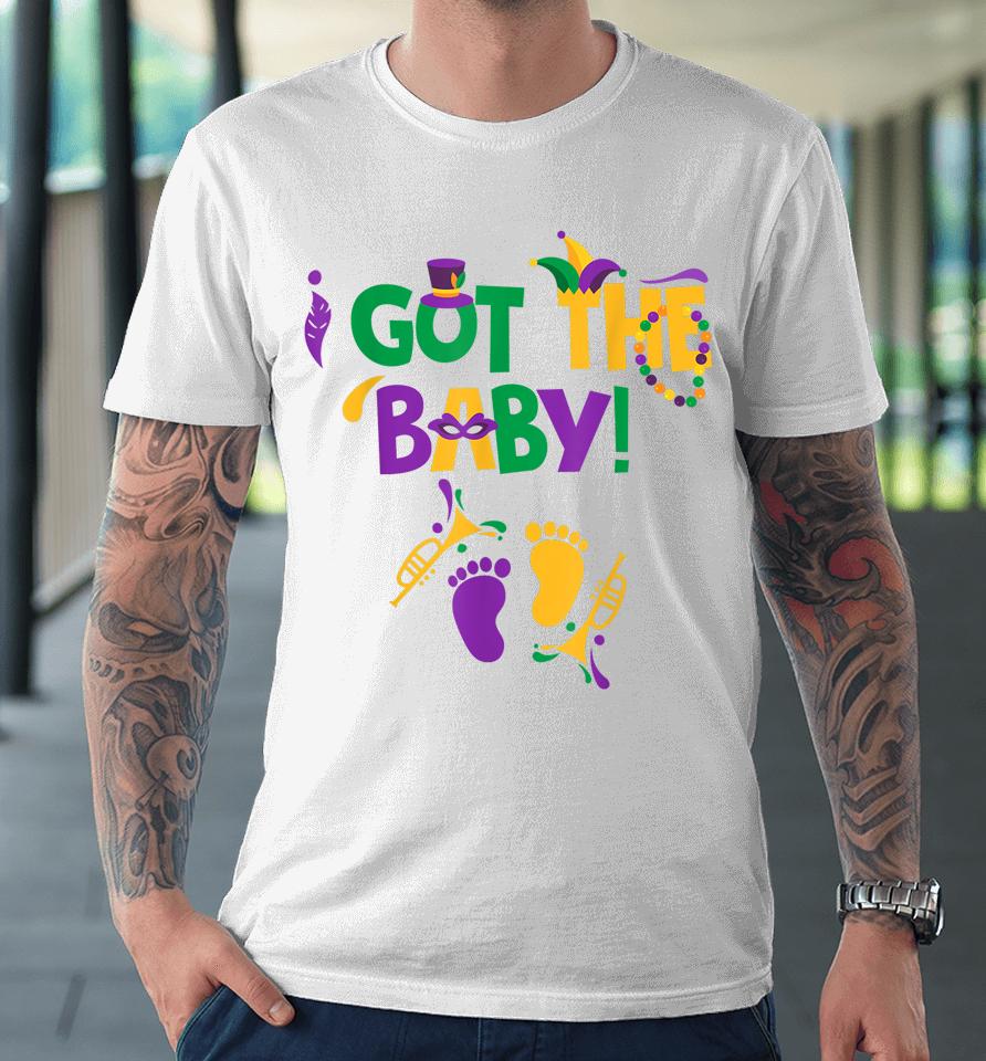 I Got The Baby Mardi Gras Pregnancy Announcement Premium T-Shirt