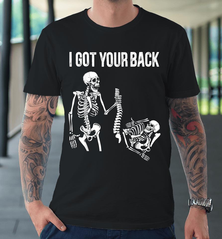 I Got Your Back Funny Skeleton Halloween Costume Premium T-Shirt