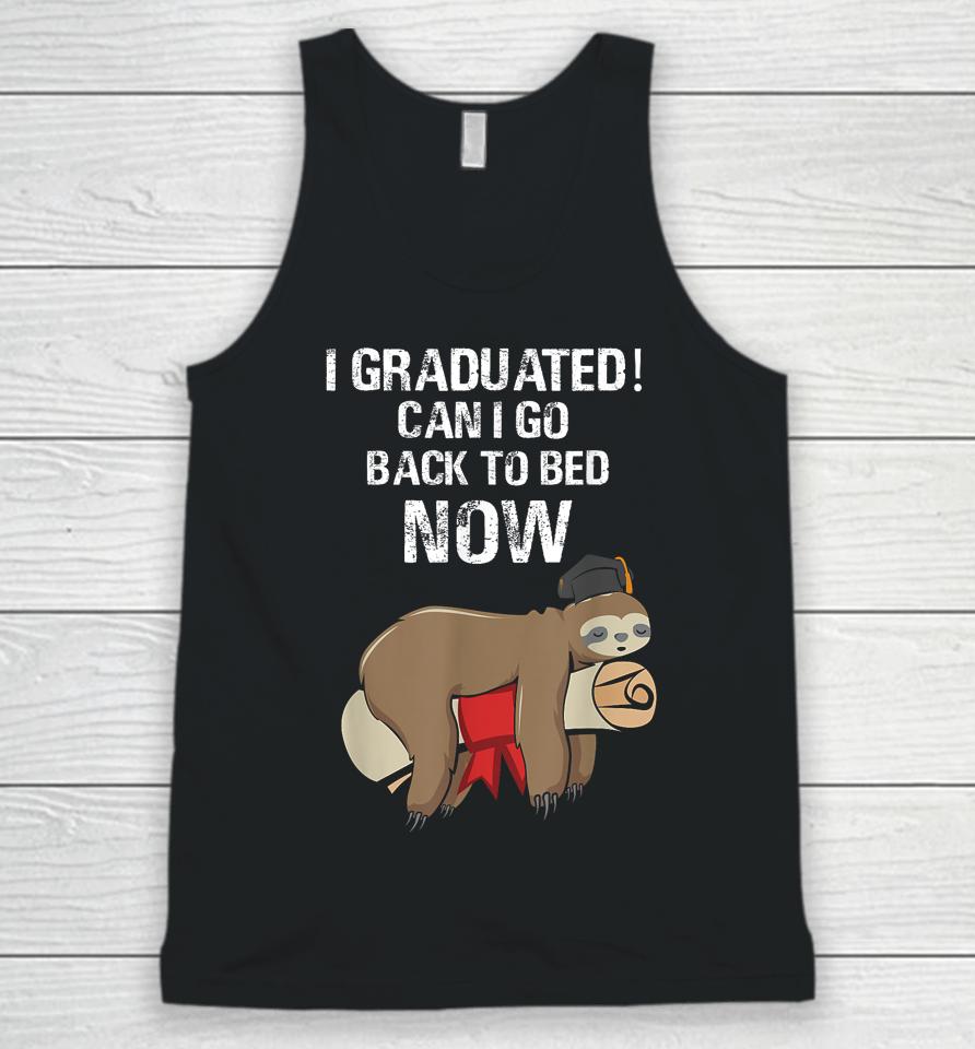 I Graduated Can I Go Back To Bed Now Funny Graduation Quotes Unisex Tank Top