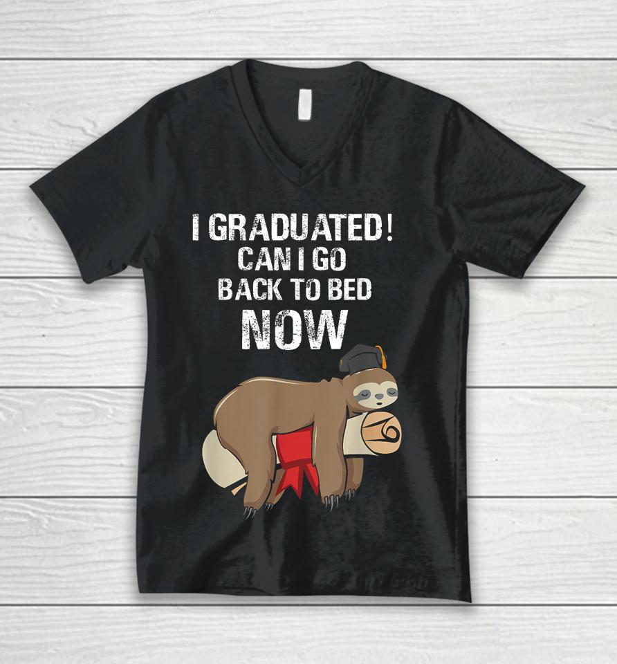 I Graduated Can I Go Back To Bed Now Funny Graduation Quotes Unisex V-Neck T-Shirt