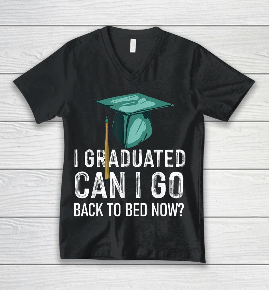 I Graduated Can I Go Back To Bed Now Funny Graduation Unisex V-Neck T-Shirt
