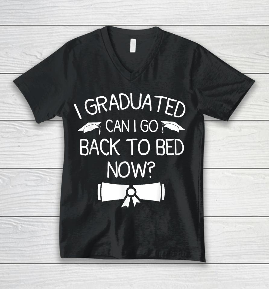 I Graduated Can I Go Back To Bed Now Funny Graduation Unisex V-Neck T-Shirt
