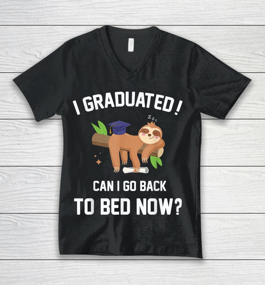 I Graduated Can I Go Back To Bed Now Graduation Unisex V-Neck T-Shirt
