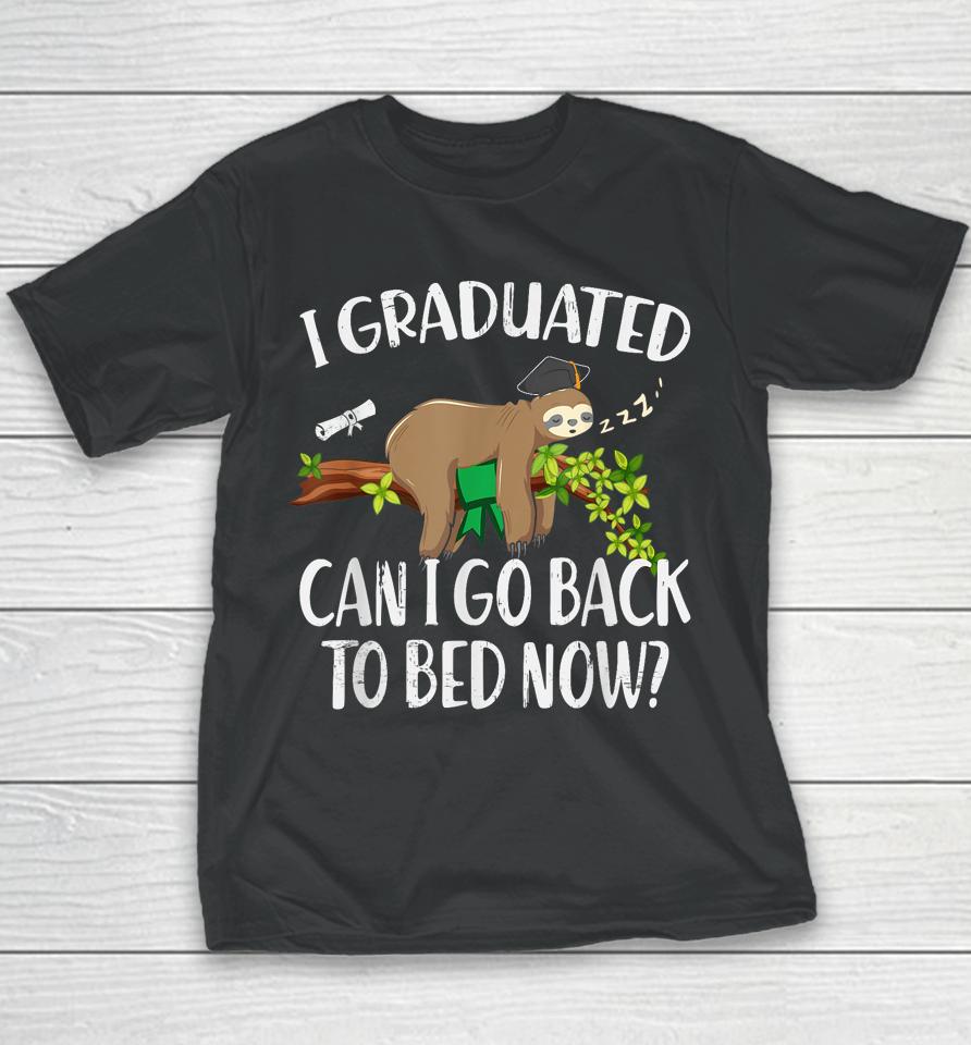 I Graduated Can I Go Back To Bed Now Graduation Youth T-Shirt