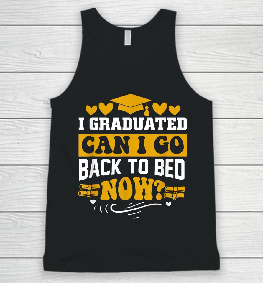 I Graduated Can I Go Back To Bed Now Unisex Tank Top