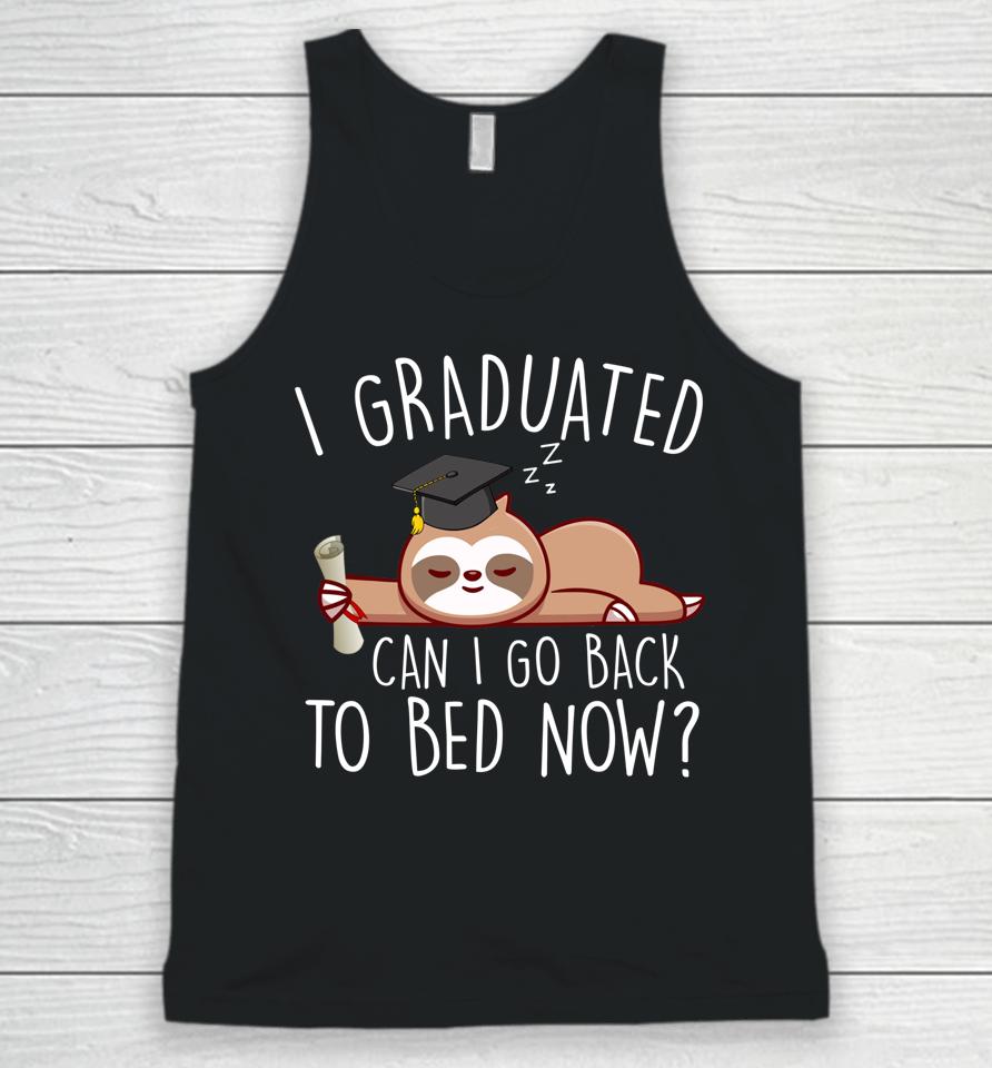 I Graduated Can I Go Back To Bed Now  Funny Graduation Unisex Tank Top
