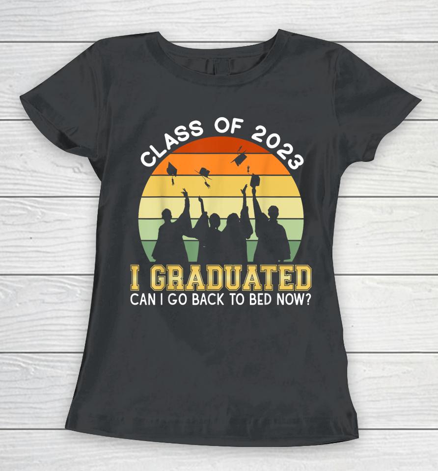 I Graduated Can I Go Back To Sleep Now Women T-Shirt