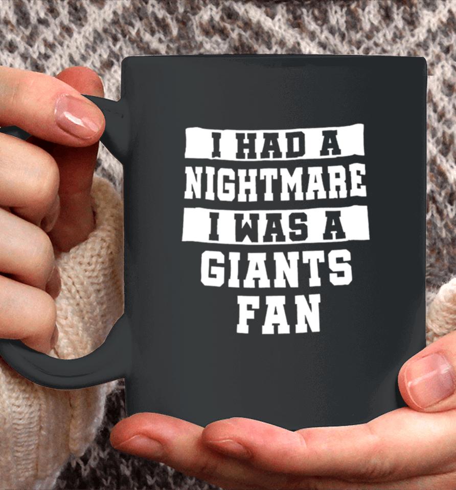 I Had A Nightmare I Was A Giants Fan Coffee Mug
