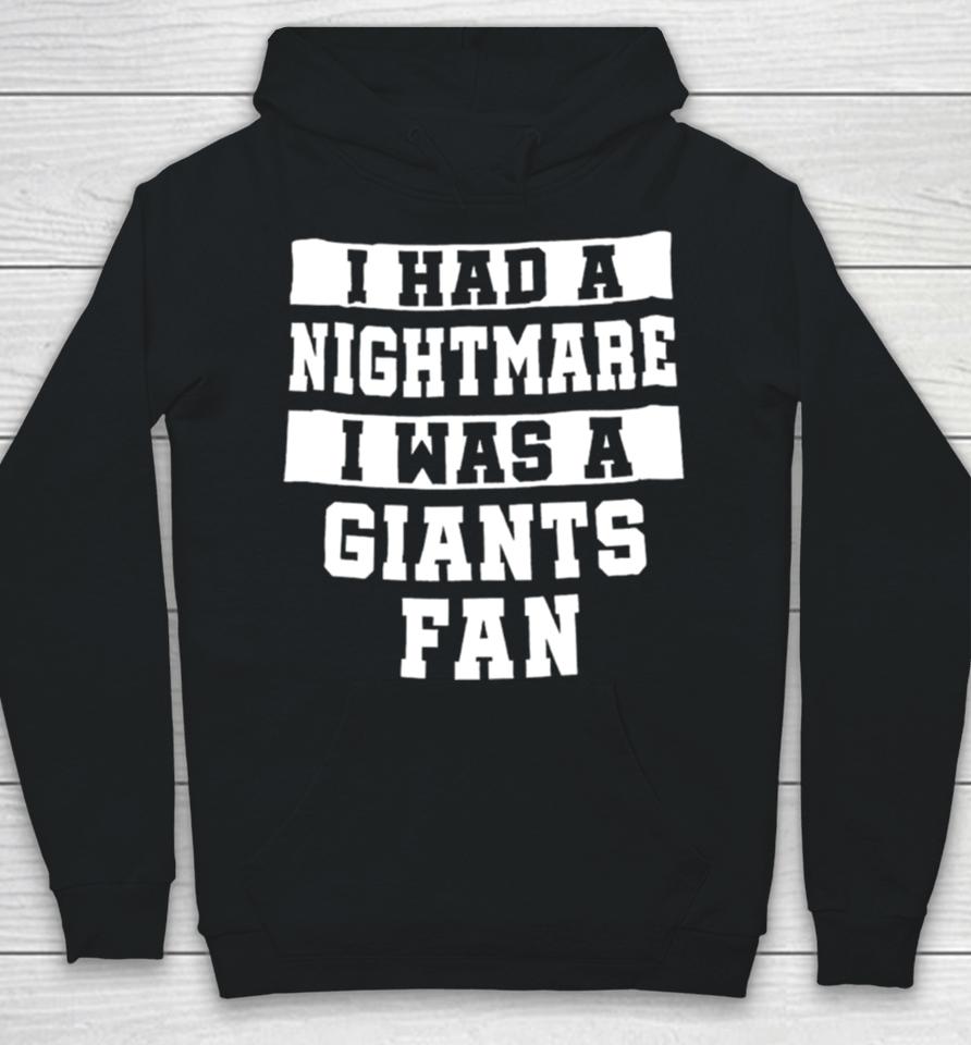 I Had A Nightmare I Was A Giants Fan Hoodie