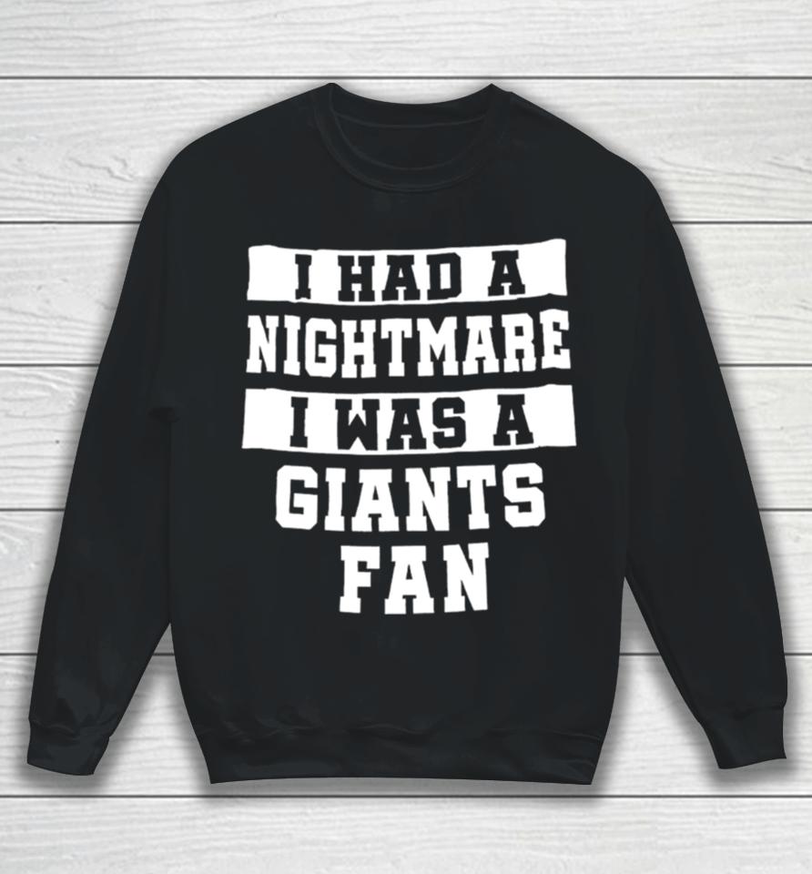 I Had A Nightmare I Was A Giants Fan Sweatshirt