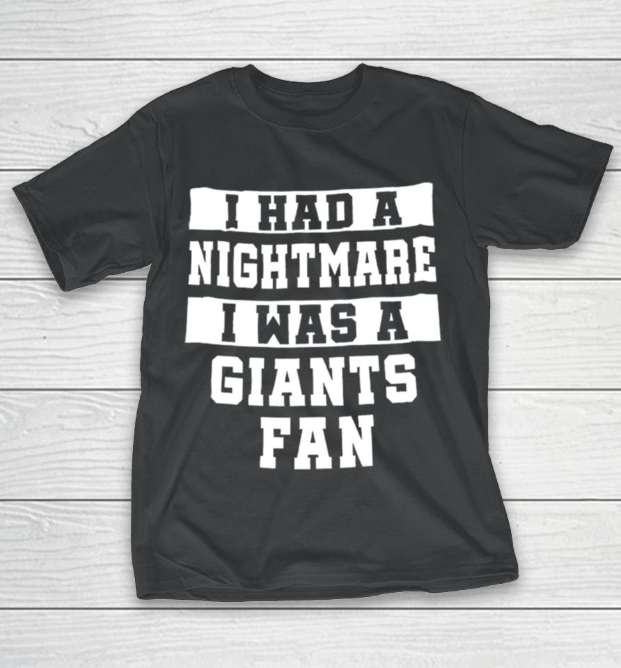 I Had A Nightmare I Was A Giants Fan T-Shirt