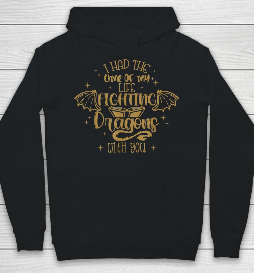 I Had The Time Of My Life Fighting Dragons With You Hoodie