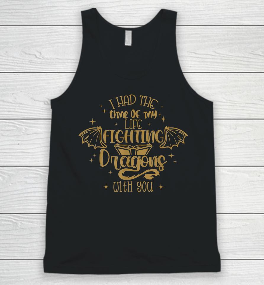 I Had The Time Of My Life Fighting Dragons With You Unisex Tank Top
