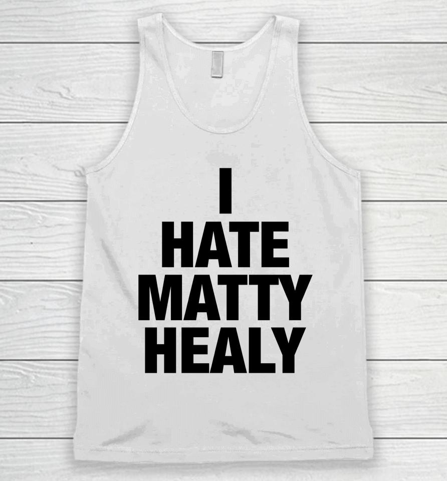 I Hate Matty Healy Unisex Tank Top