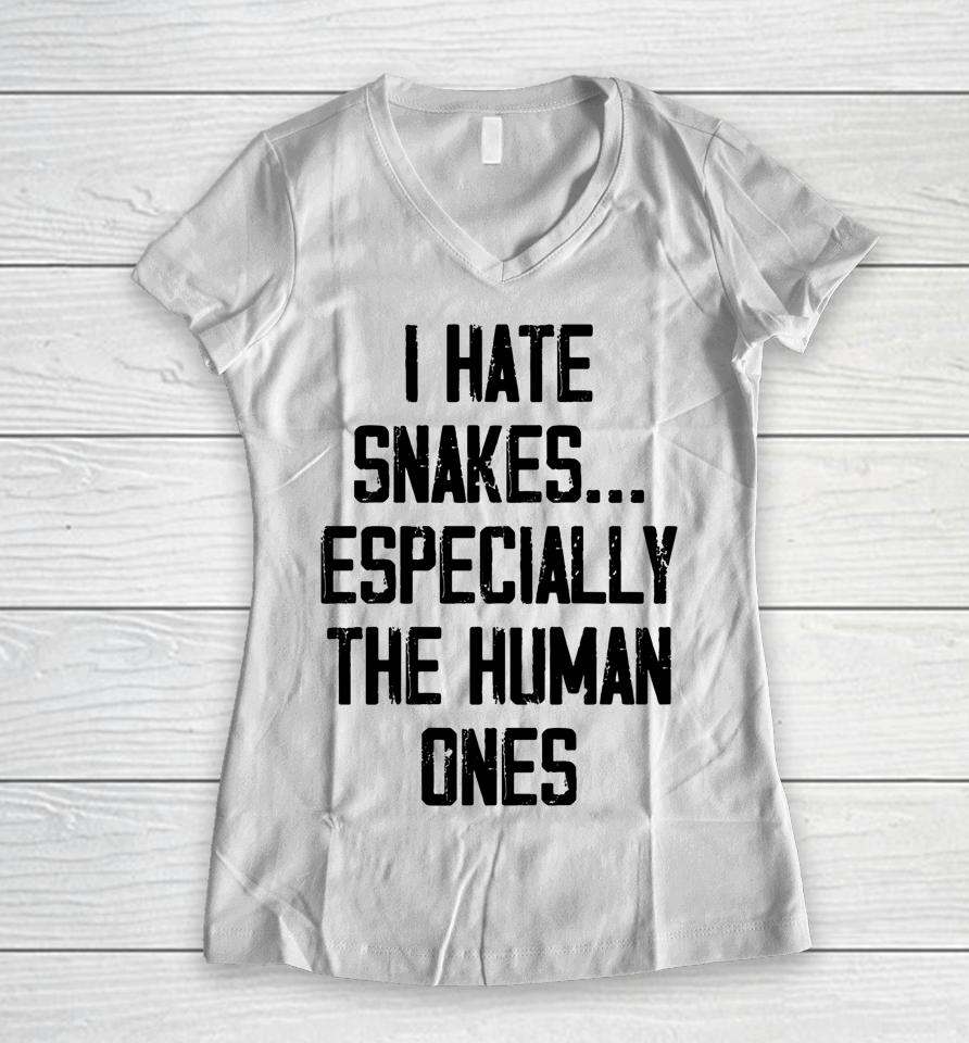 I Hate Snakes Especially The Human Ones Women V-Neck T-Shirt
