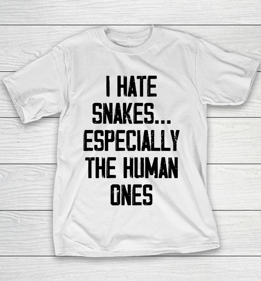 I Hate Snakes Especially The Human Ones Youth T-Shirt