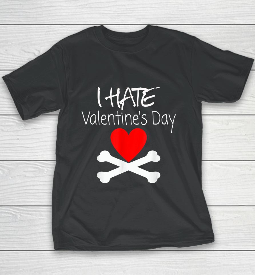 I Hate Valentines Day Youth T-Shirt