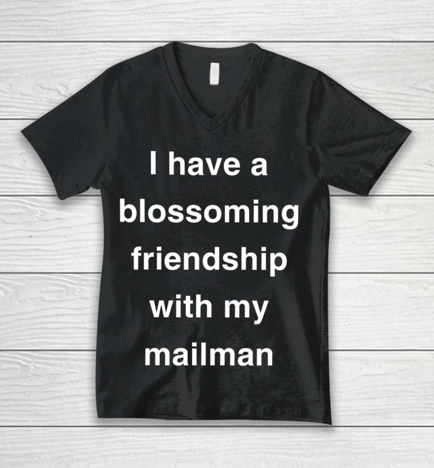 I Have A Blossoming Friendship With My Mailman Unisex V-Neck T-Shirt