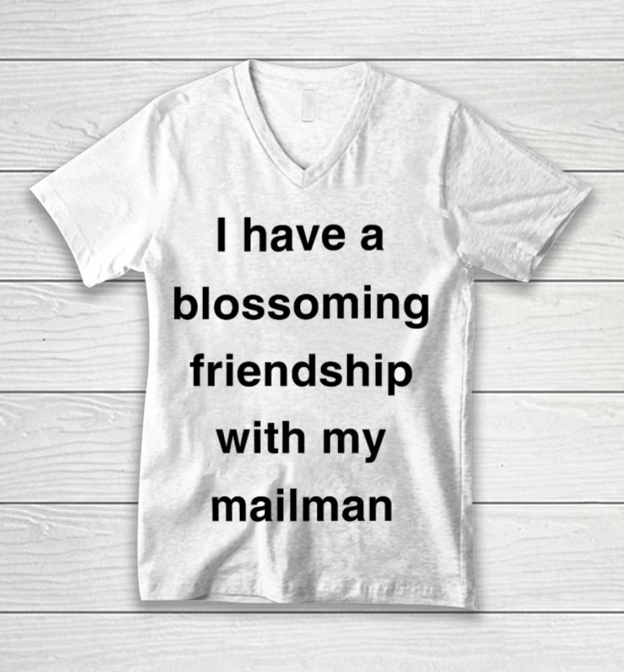 I Have A Blossoming Friendship With My Mailman Unisex V-Neck T-Shirt