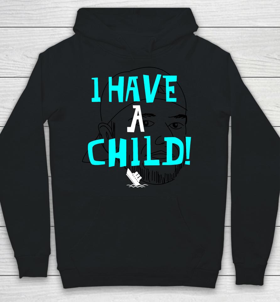 I Have A Child Hoodie