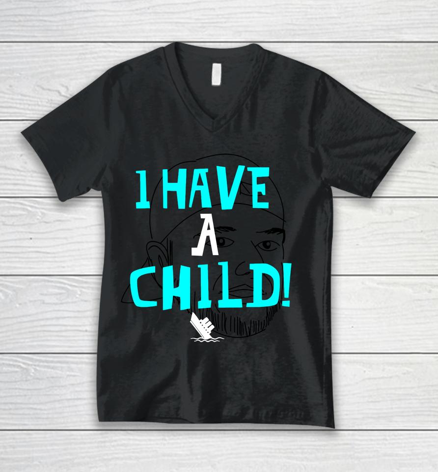 I Have A Child Unisex V-Neck T-Shirt