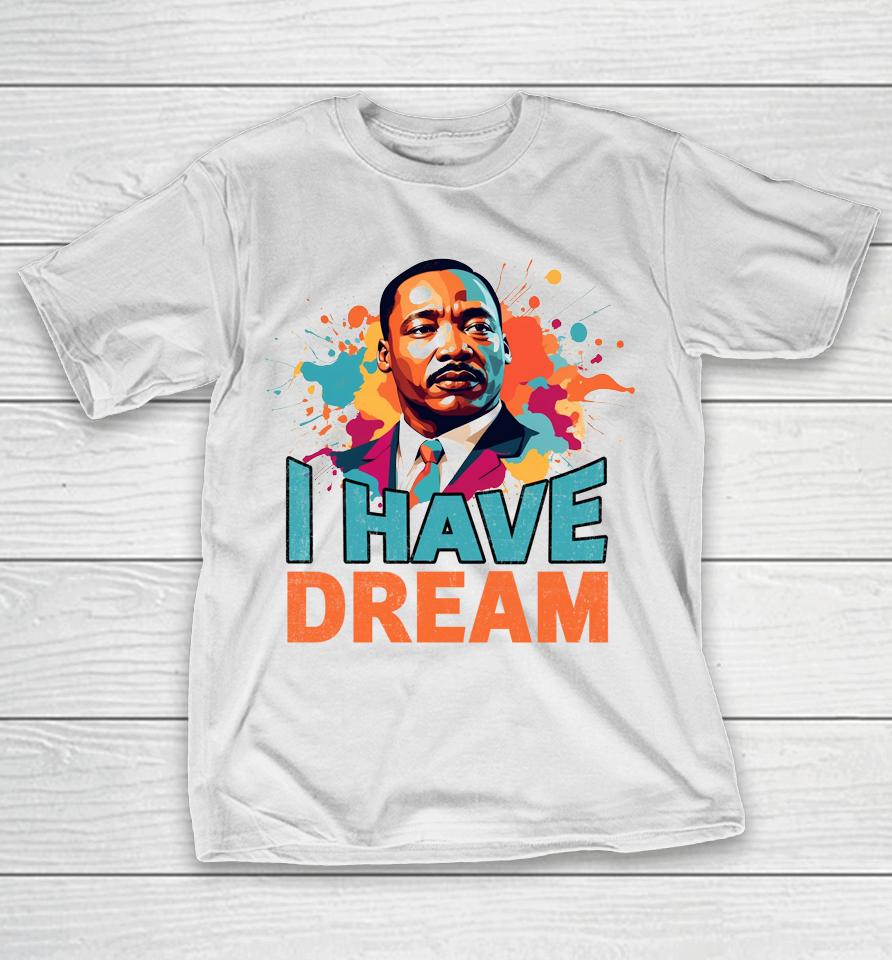 I Have A Dream Martin Luther King Jr. Mlk Day Vintage T-Shirt