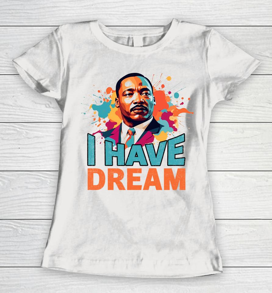 I Have A Dream Martin Luther King Jr. Mlk Day Vintage Women T-Shirt