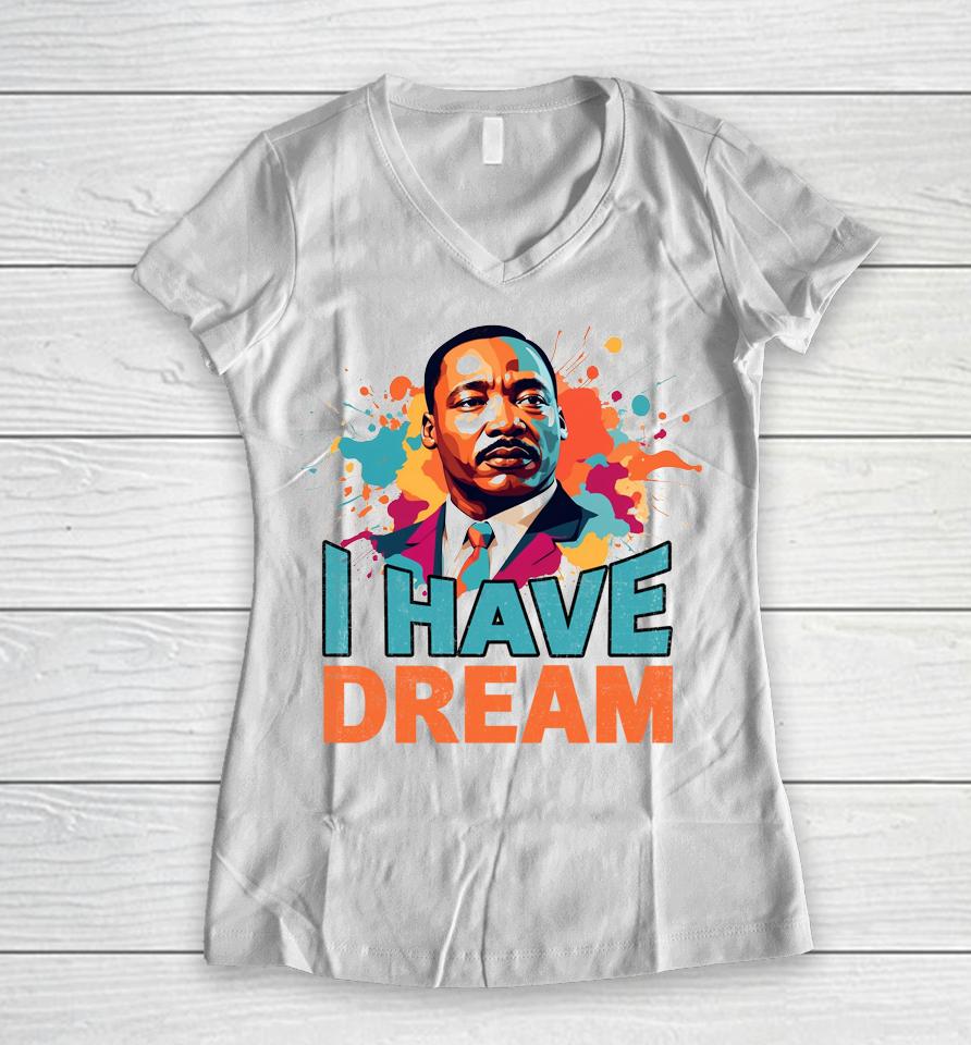 I Have A Dream Martin Luther King Jr. Mlk Day Vintage Women V-Neck T-Shirt