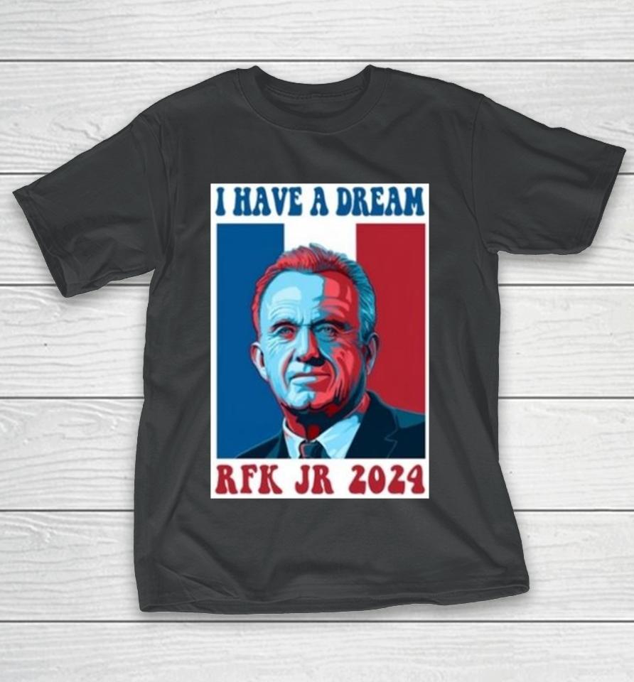 I Have A Dream Rfk Jr 2024 T-Shirt