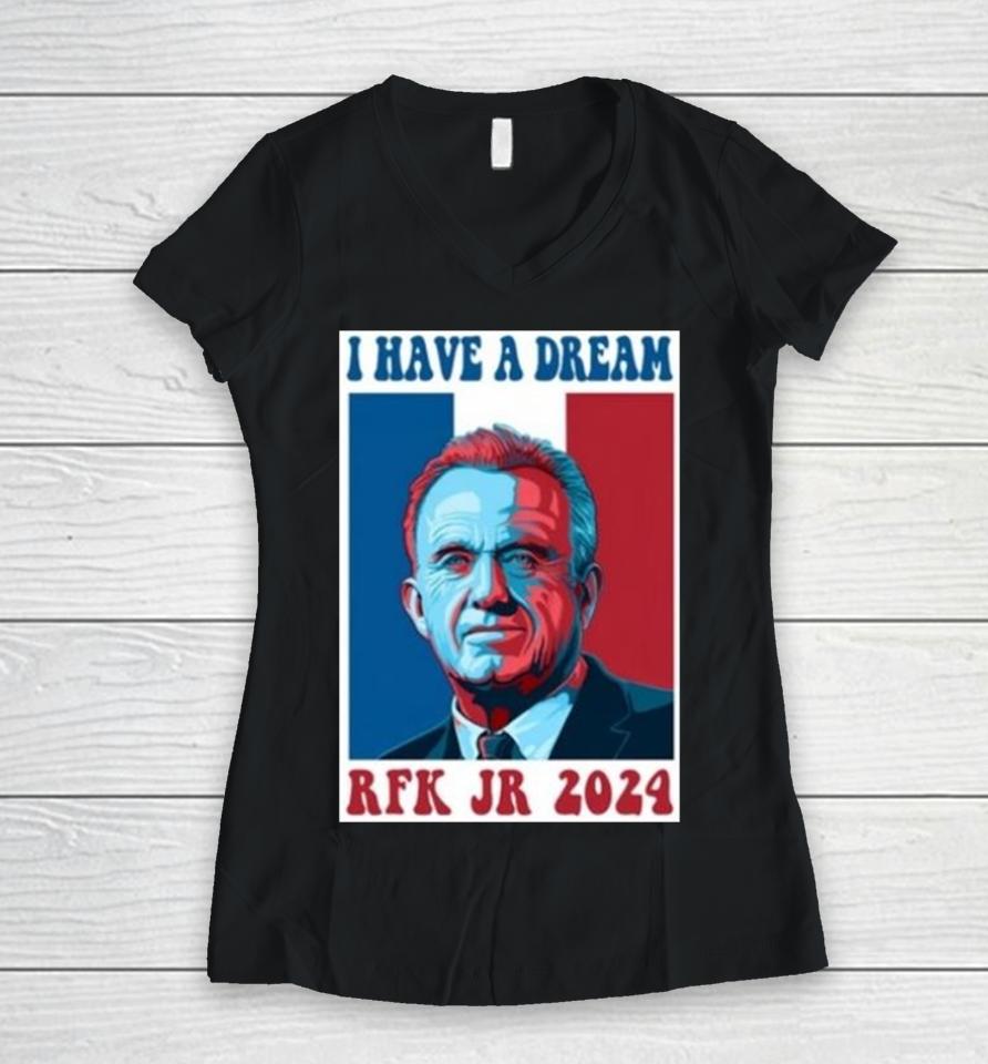 I Have A Dream Rfk Jr 2024 Women V-Neck T-Shirt