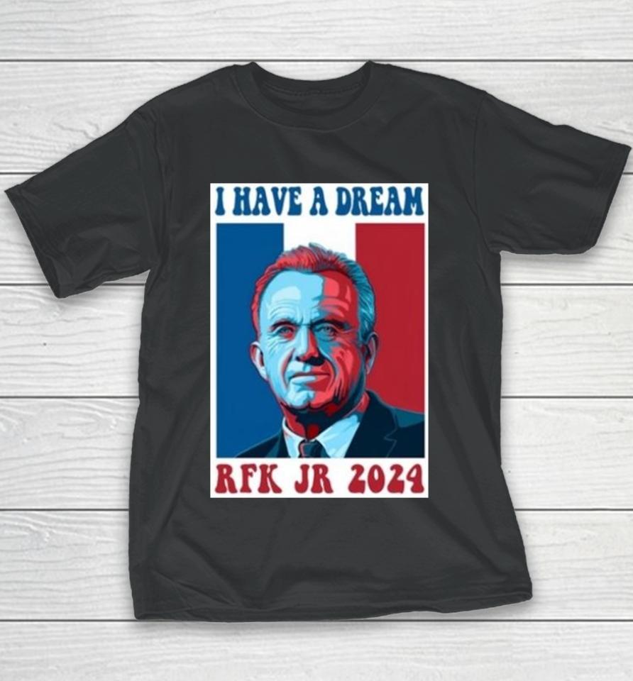I Have A Dream Rfk Jr 2024 Youth T-Shirt