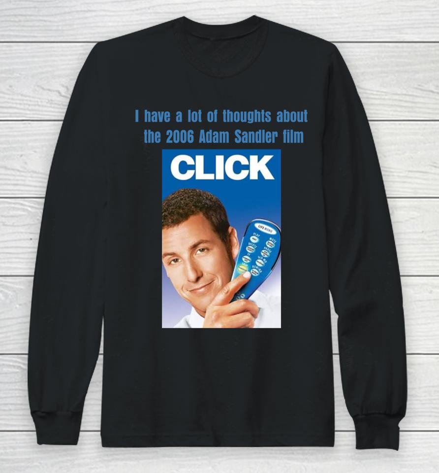 I Have A Lot Of Thoughts About The 2006 Adam Sandler Film Long Sleeve T-Shirt