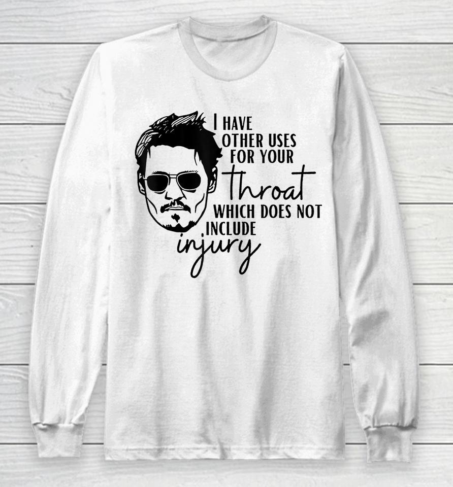 I Have A Other Uses For Your Throat Johnny Quotes Long Sleeve T-Shirt