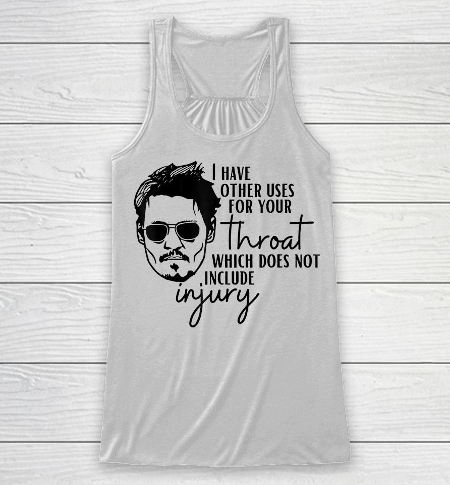 I Have A Other Uses For Your Throat Johnny Quotes Racerback Tank