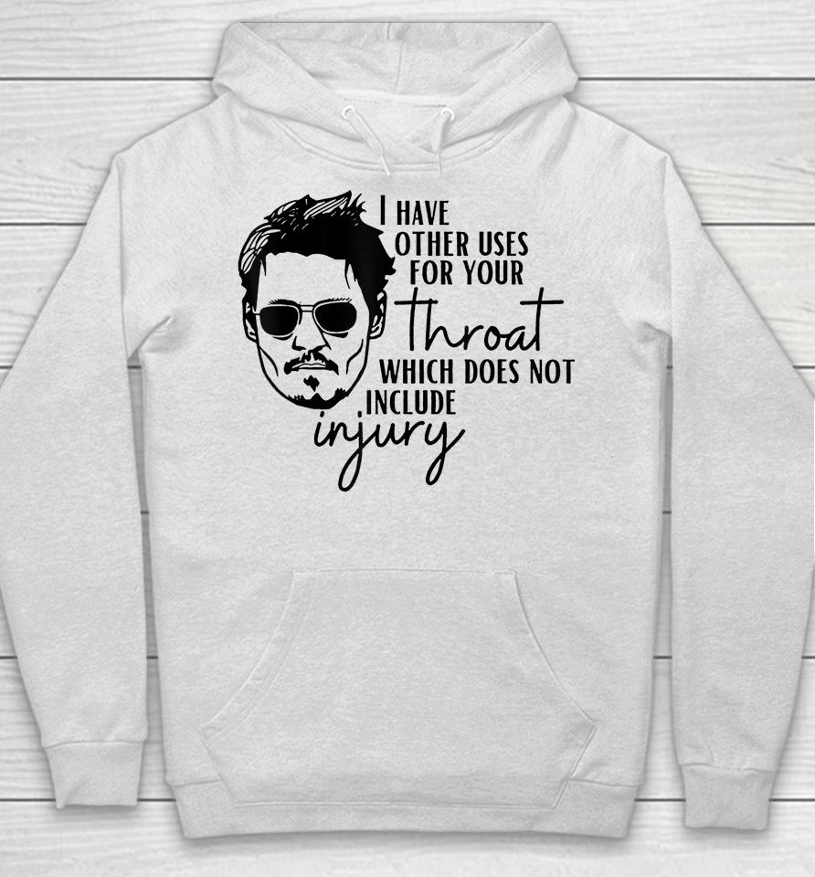 I Have A Other Uses For Your Throat Johnny Quotes Hoodie