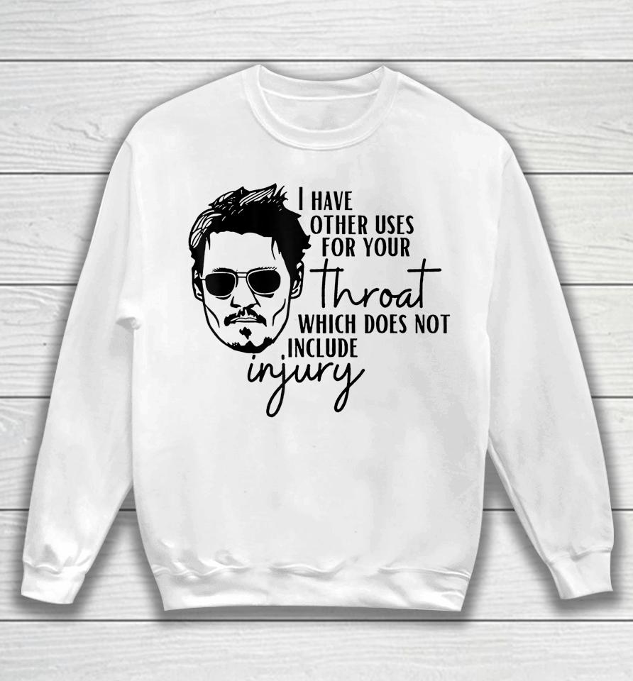 I Have A Other Uses For Your Throat Johnny Quotes Sweatshirt