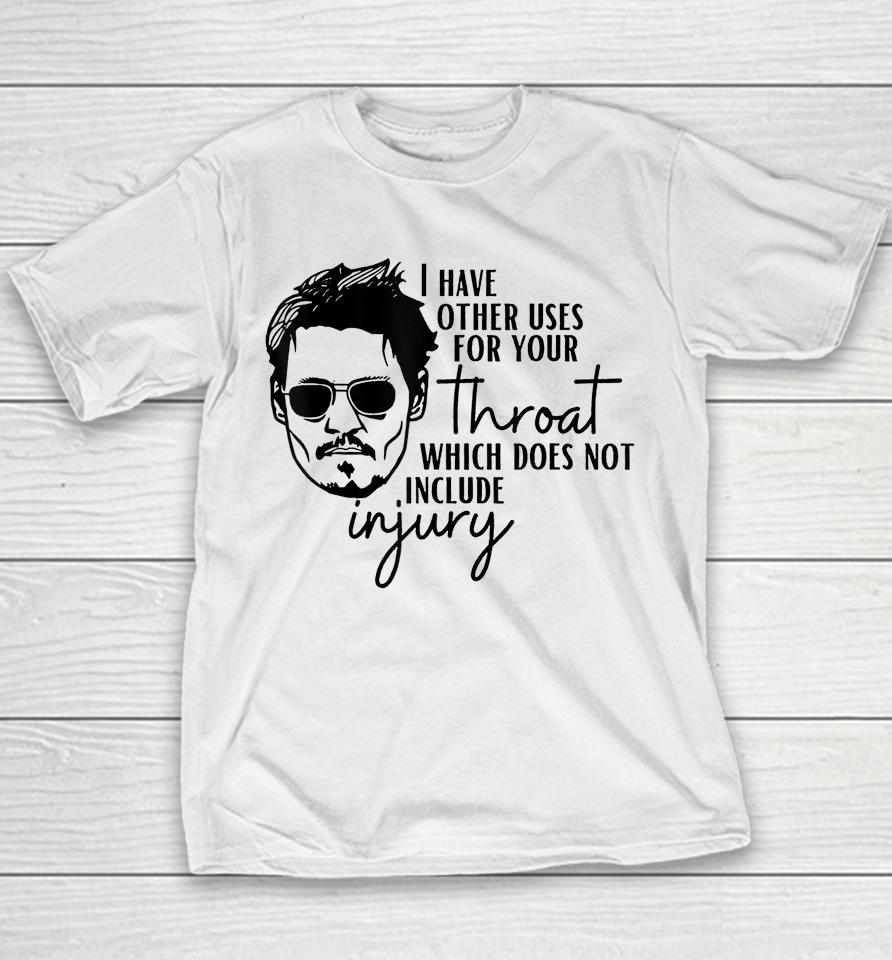 I Have A Other Uses For Your Throat Johnny Quotes Youth T-Shirt
