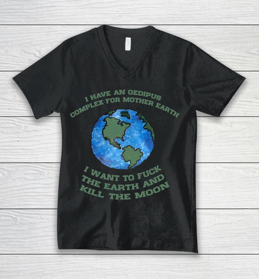 I Have An Oedipus Complex For Mother Earth I Want To Fuck Unisex V-Neck T-Shirt