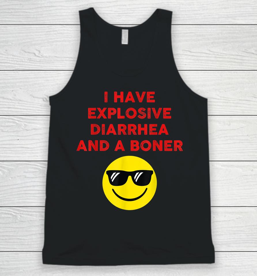 I Have Explosive Diarrhea And A Boner Unisex Tank Top