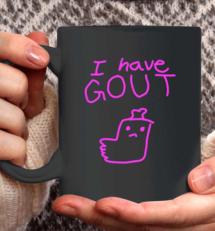 I Have Gout Coffee Mug