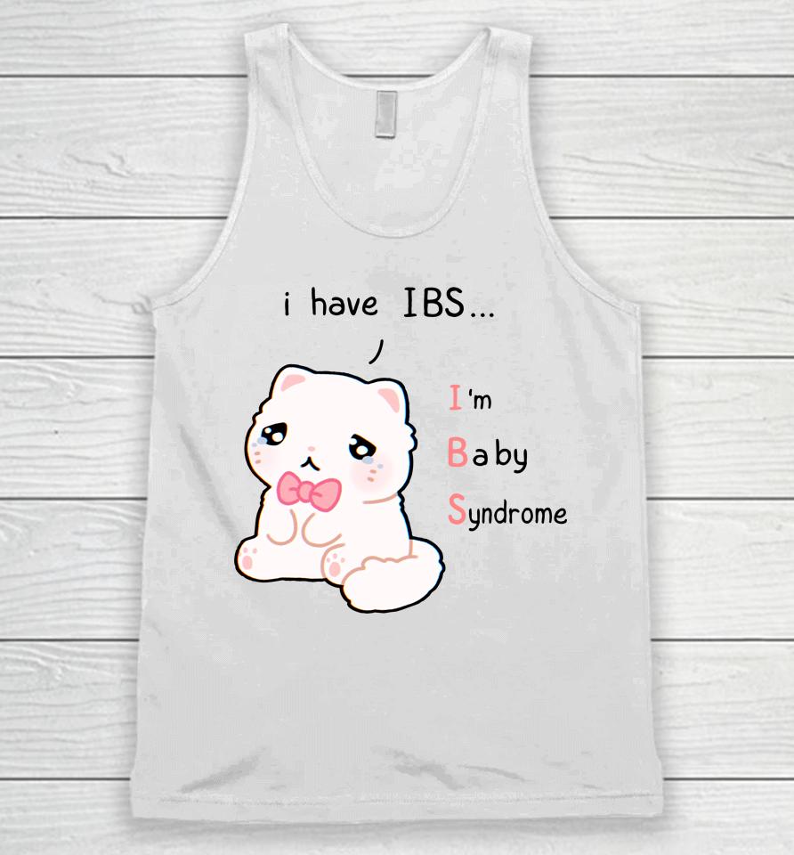 I Have Ibs I'm Baby Syndrome Unisex Tank Top