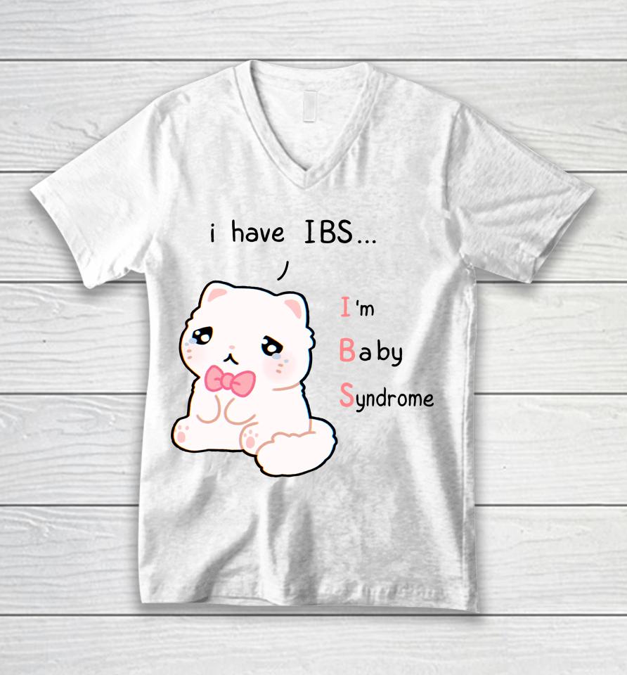 I Have Ibs I'm Baby Syndrome Unisex V-Neck T-Shirt