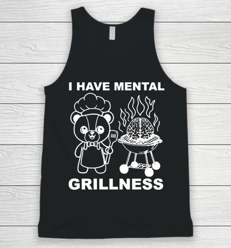 I Have Mental Grillness Unisex Tank Top